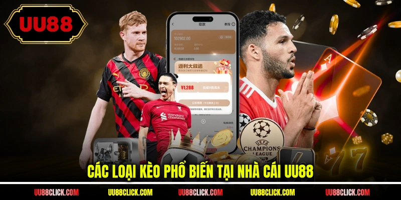 Các loại kèo phổ biến tại nhà cái UU88