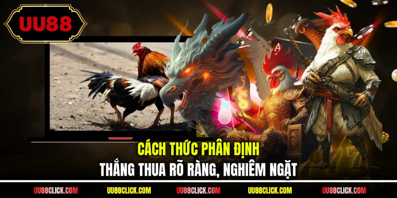 Cách thức phân định thắng thua rõ ràng, nghiêm ngặt