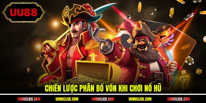 Chiến lược phân bổ vốn khi chơi nổ hũ