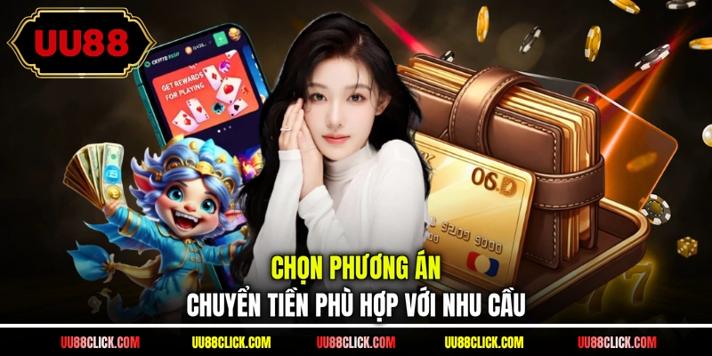 Chọn phương án chuyển tiền phù hợp với nhu cầu