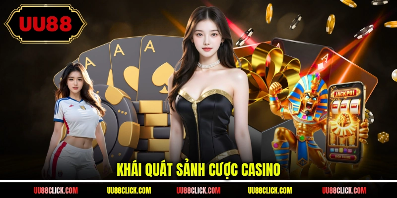 Khái quát sảnh cược casino