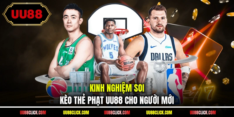 Kinh nghiệm soi kèo thẻ phạt UU88 cho người mới