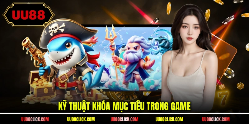 Kỹ thuật khóa mục tiêu trong game