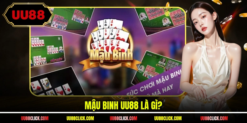 Mậu Binh UU88 là gì?