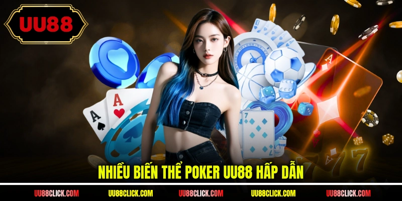 Nhiều biến thể poker UU88 hấp dẫn