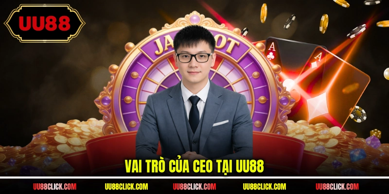 Vai trò của CEO tại UU88
